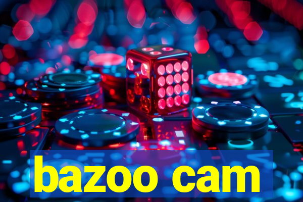 bazoo cam